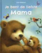 Je bent de liefste mama