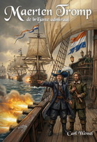 Maerten Tromp, de briljante admiraal