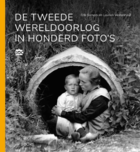 De Tweede Wereldoorlog in honderd foto's