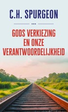 Gods verkiezing en onze verantwoordelijk