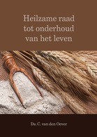 Heilzame raad tot onderhoud van leven