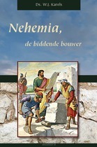 Nehemia de biddende bouwer